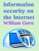 Information Security on the Internet - William Gore