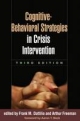Cognitive-Behavioral Strategies in Crisis Intervention, Third Edition