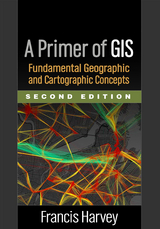 Primer of GIS, Second Edition -  Francis Harvey