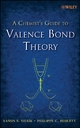 A Chemist's Guide to Valence Bond Theory - Sason Shaik; Philippe C. Hiberty