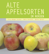 Alte Apfelsorten im Norden - Klaus-Jürgen Paulsen, Malte Reichert, Walter Denker