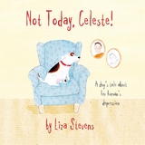 Not Today, Celeste! -  Liza Stevens