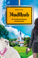 Hudlhub: Ein kriminell-kurioser Heimatroman