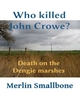 Who Killed John Crowe - Merlin Smallbone