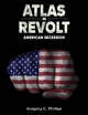 Atlas in Revolt - American Secession (Bk II) - Gregory C Phillips