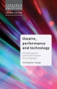 Theatre, Performance and Technology - Christopher Baugh