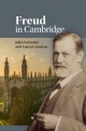 Freud in Cambridge - Laura Cameron;  John Forrester