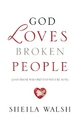 God Loves Broken People - Sheila Walsh