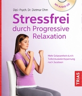 Stressfrei durch Progressive Relaxation - Dietmar Ohm