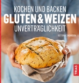Kochen und Backen: Gluten- & Weizen-Unverträglichkeit - Bettina Snowdon