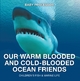 Our Warm Blooded and Cold-Blooded Ocean Friends | Children's Fish & Marine Life