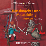Nussknacker und Mausekönig und Peer Gynt Die ZEIT-Edition - E.T.A. Hoffmann, Henrik Ibsen