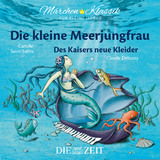 Die kleine Meerjungfrau und Des Kaisers neue Kleider Die ZEIT-Edition -  Brüder Grimm