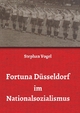 Fortuna Düsseldorf im Nationalsozialismus - Stephan Vogel