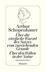 Über die vierfache Wurzel des Satzes vom zureichenden Grunde / Über den Willen - Arthur Schopenhauer