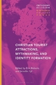 Christian Tourist Attractions, Mythmaking, and Identity Formation (Critiquing Religion: Discourse, Culture, Power)