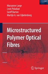 Microstructured Polymer Optical Fibres -  GEOFF BARTON,  Martijn A. van Eijkelenborg,  Maryanne Large,  Leon Poladian