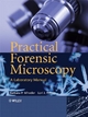 Practical Forensic Microscopy - Barbara Wheeler; Lori J. Wilson