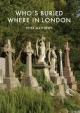 Who s Buried Where in London