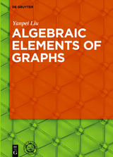 Algebraic Elements of Graphs - Yanpei Liu