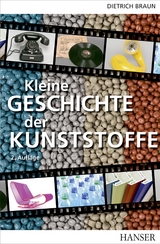 Kleine Geschichte der Kunststoffe - Dietrich Braun