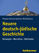 Neuere deutsch-jÃ¼dische Geschichte: Konzepte - Narrative - Methoden Thomas Brechenmacher Author