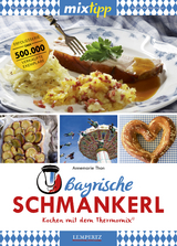 mixtipp Bayrische Schmankerl: Kochen mit dem Thermomix - Watermann, Antje; Thon, Annemarie