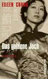 Das goldene Joch - Eileen Chang