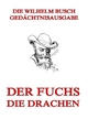 Der Fuchs. Die Drachen Wilhelm Busch Author