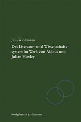 Literatur- und Wissenschaftssystem im Werk von Aldous und Julian Huxley - Julia Wiedemann