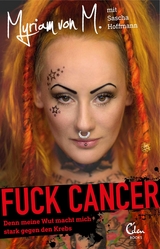 Fuck Cancer -  Myriam von M.,  Sascha Hoffmann