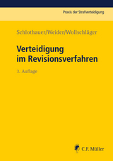 Verteidigung im Revisionsverfahren - Schlothauer, Reinhold; Weider, Hans-Joachim; Wollschläger, Sebastian