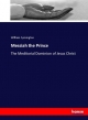 Messiah the Prince: The Meditorial Dominion of Jesus Christ
