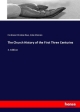 The Church History of the First Three Centuries: 3. Edition