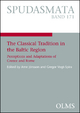 The Classical Tradition in the Baltic Region: Perceptions and Adaptations of Greece and Rome Gregor Vogt-Spira Author
