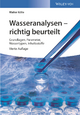 Wasseranalysen - richtig beurteilt: Grundlagen, Parameter, Wassertypen, Inhaltsstoffe Walter KÃ¶lle Author