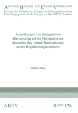 Auswirkungen von strategischem Bietverhalten auf die Marktpreise am deutschen Day-Ahead-Spotmarkt und an den Regelleistungsauktionen - Andreas Maaz