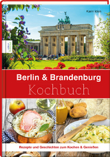 Berlin & Brandenburg Kochbuch - Karin Iden