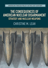 The Consequences of American Nuclear Disarmament - Christine M. Leah