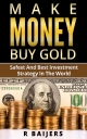 Make money buy gold - R Baijers