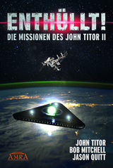 ENTHÜLLT! Die Missionen des John Titor II - John Titor, Bob Mitchell, Jason Quitt