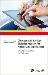 Chancen und Risiken digitaler Medien für Kinder und Jugendliche - Christiane Eichenberg, Felicitas Auersperg