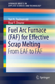 Fuel Arc Furnace (FAF) for Effective Scrap Melting - Yuri N. Toulouevski; Ilyaz Yunusovich Zinurov