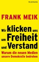 Wir klicken uns um Freiheit und Verstand - Frank Meik