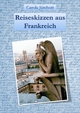 Reiseskizzen aus Frankreich Carola JÃ¼rchott Author