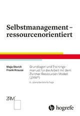 Selbstmanagement – ressourcenorientiert - Storch, Maja; Krause, Frank