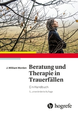 Beratung und Therapie in Trauerfällen - Worden, J. William