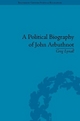 A Political Biography of John Arbuthnot - Greg Lynall; Angus Ross