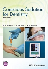 Conscious Sedation for Dentistry - Girdler, N. M.; Hill, C. Michael; Wilson, Katherine E.