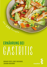 Ernährung bei Gastritis - Irmgard Fortis, Ernst Kriehuber, Johanna Kriehuber